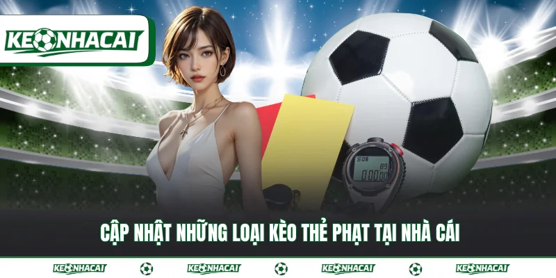 Kèo thẻ phạt - Trải nghiệm cá cược đẳng cấp nhất hiện nay 3 Cập nhật những loại kèo thẻ phạt tại nhà cái