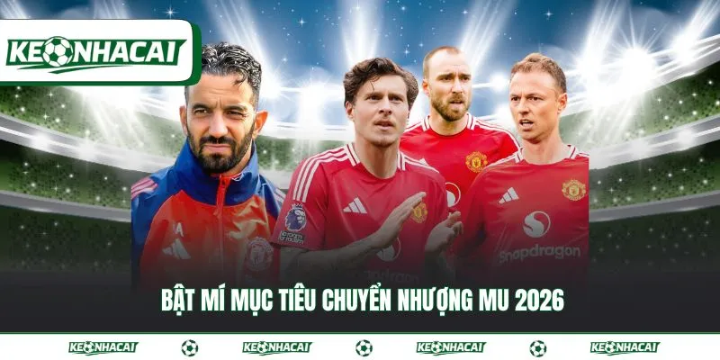 Chuyển nhượng MU | Quỷ đỏ nổ bom tấn mùa hè năm 2026 3 Bật mí mục tiêu chuyển nhượng MU 2026