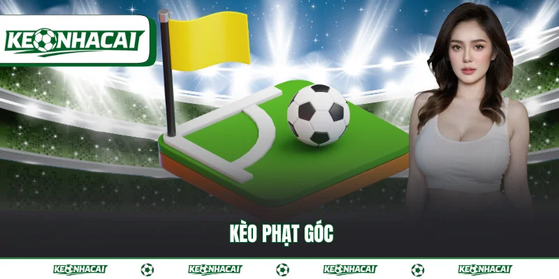 Kèo phạt góc - Chiến thuật soi kèo đỉnh cao năm 2026 8 Kèo phạt góc